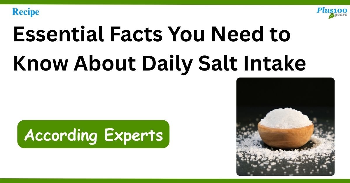 Essential Facts You Need to Know About Daily Salt Intake
