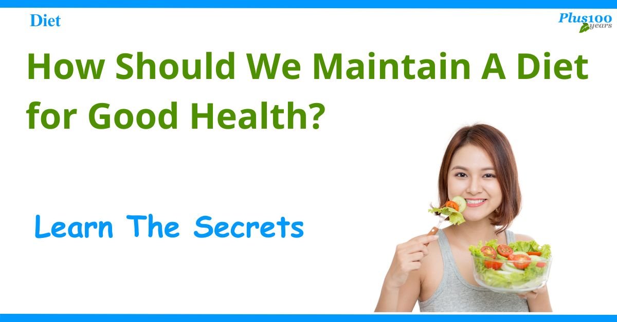 How Should We Maintain A Diet for Good Health