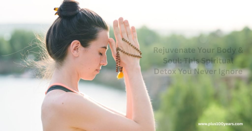 Rejuvenate Your Body & Soul This Spiritual Detox You Never Ignore