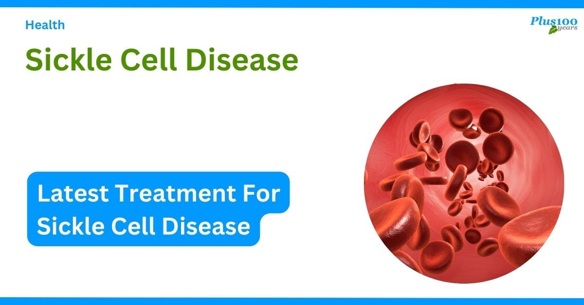 sickle cell disease and latest treatment options
