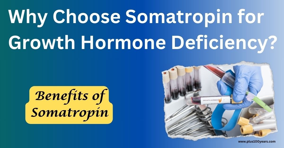 Why Choose Somatropin for Growth Hormone Deficiency?