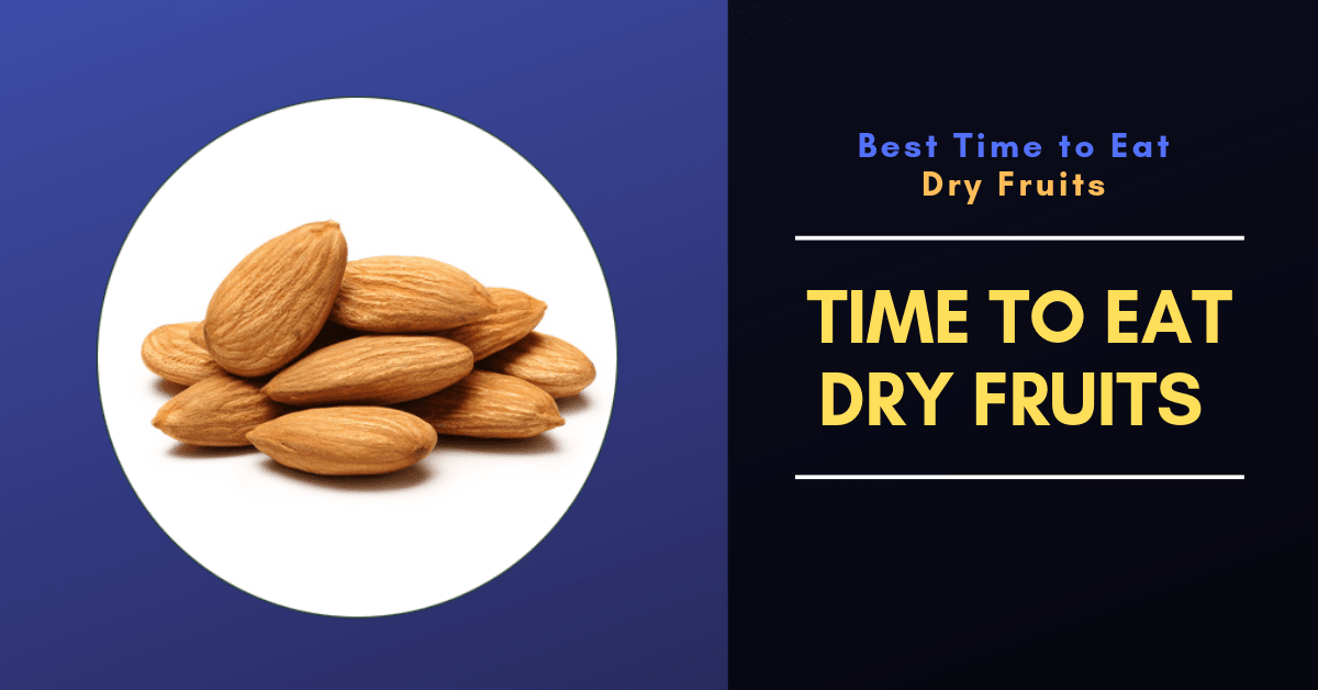 what is the best time to eat dry fruits