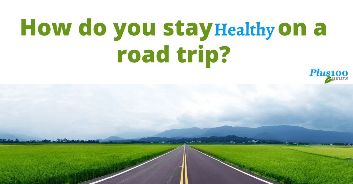 how do you stay healthy on a road trip